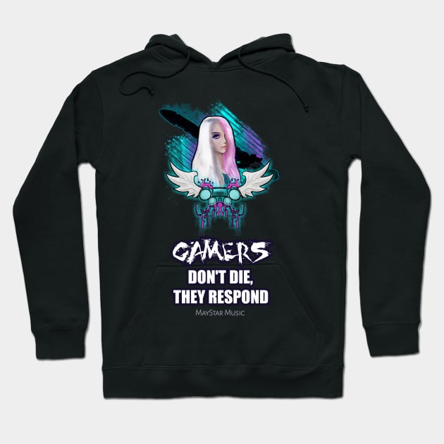 Gamers Don't Die They Respond Hoodie by MaystarUniverse